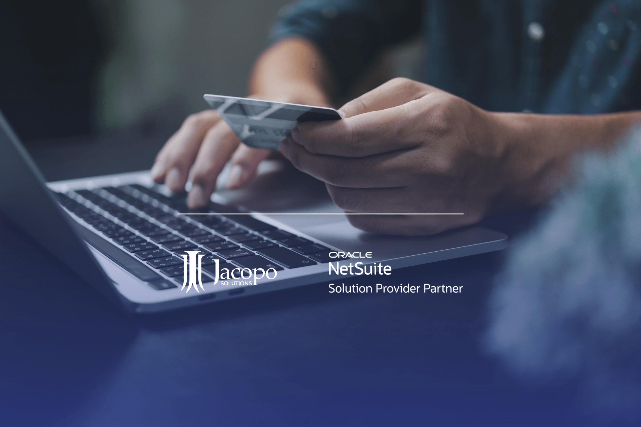Jacopo-Solutions_NetSuite_e-commerce operations_2 NetSuite Ecommerce: How it transforms e-commerce operations